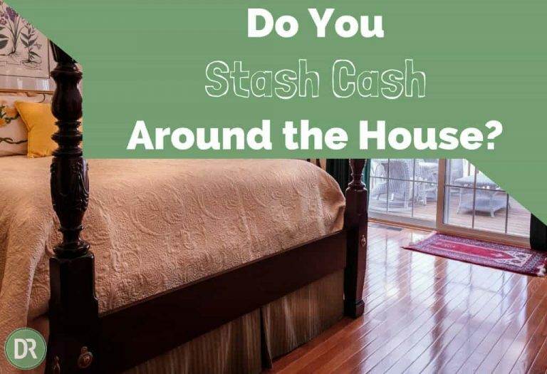 Do You Stash Cash Around the House?