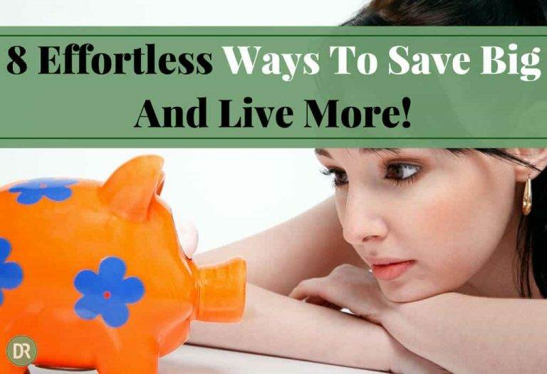 8 Effortless Ways To Save Big And Live More